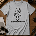 Quietly Outstanding T-Shirt