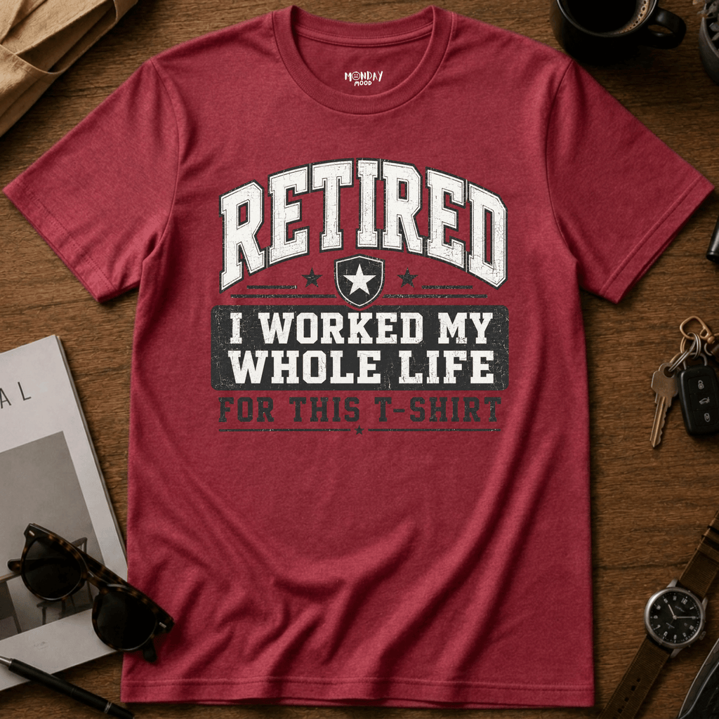 My Whole Life For This T-Shirt