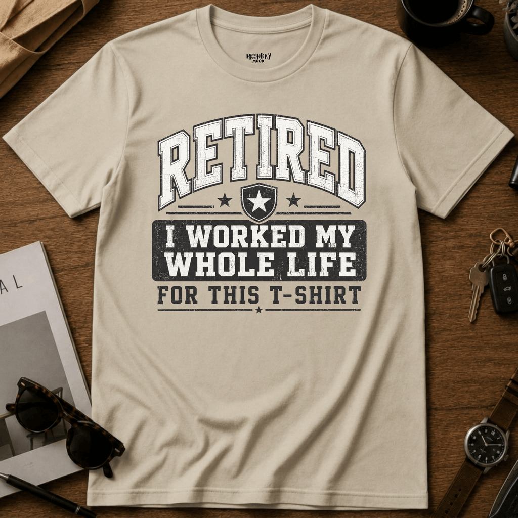 My Whole Life For This T-Shirt