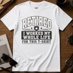 My Whole Life For This T-Shirt