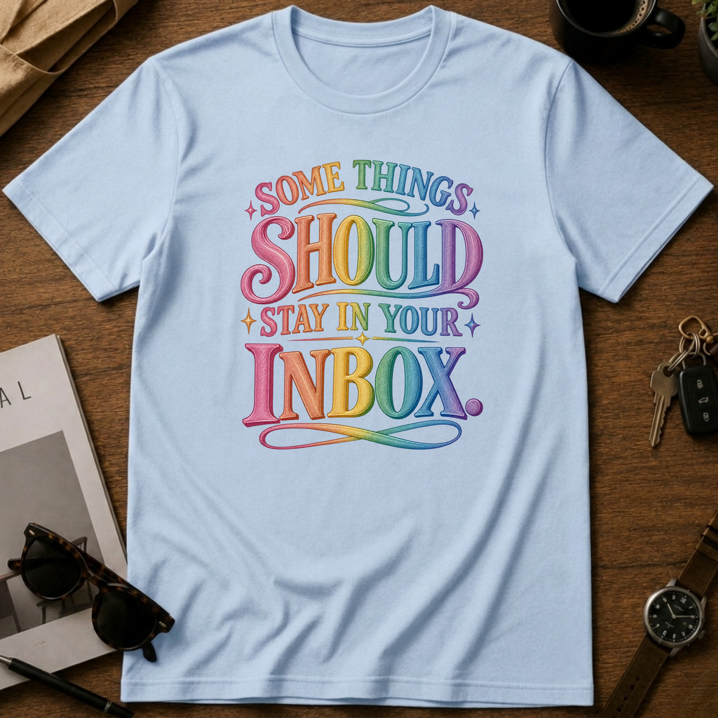 Stay in your inbox T-Shirt