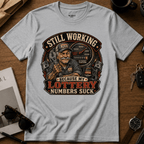 Still Working T-Shirt