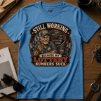 Still Working T-Shirt