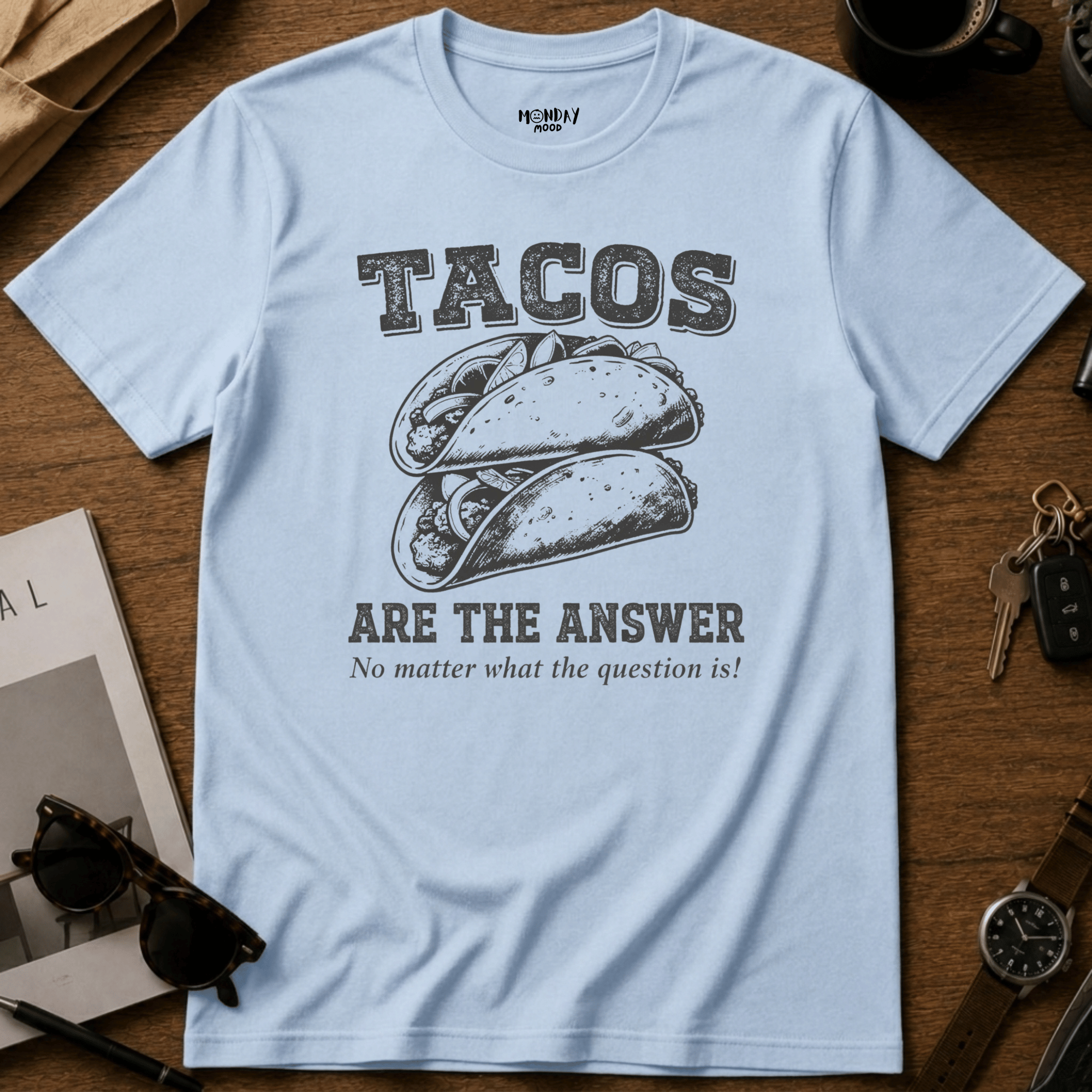 Tacos Are The Answer T-Shirt