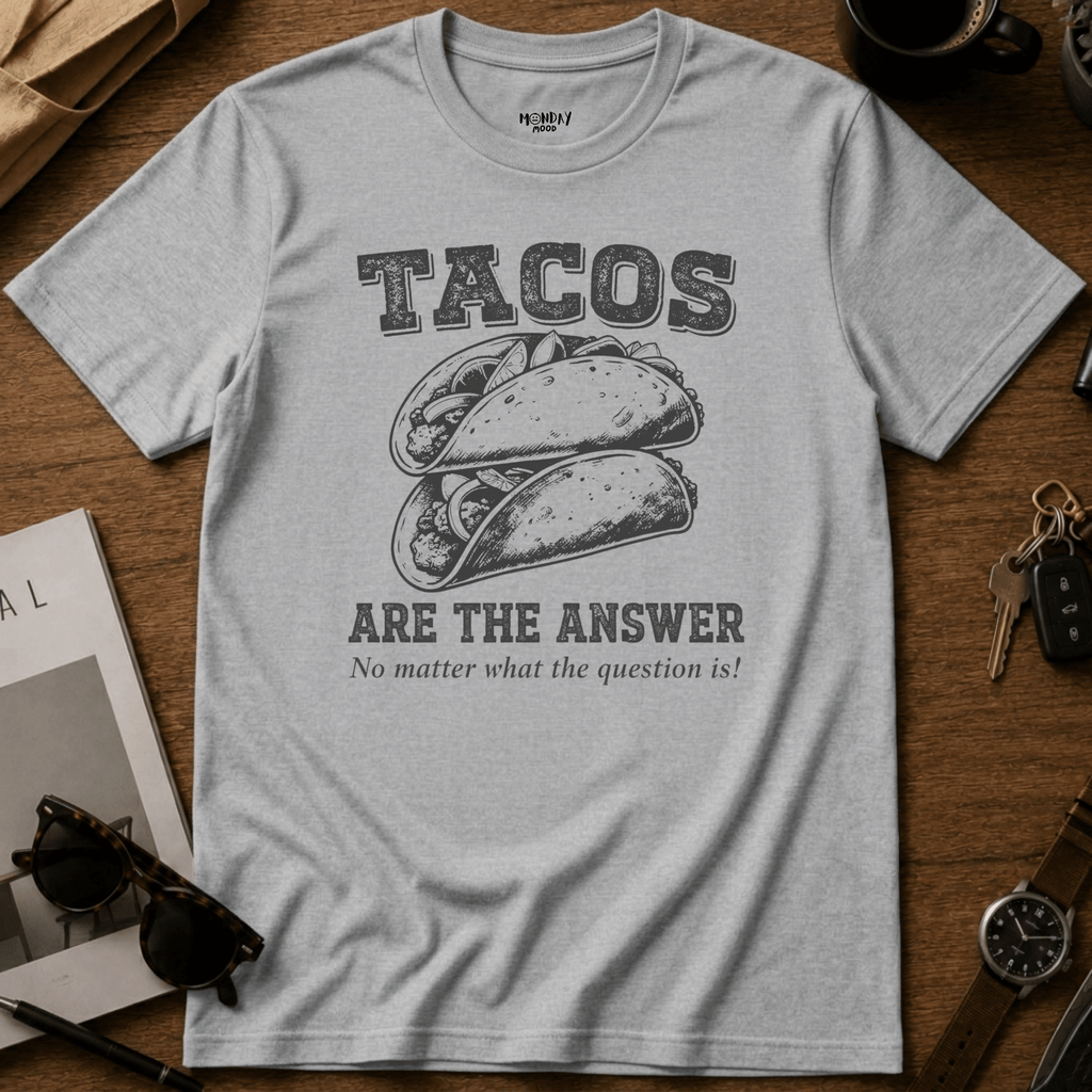 Tacos Are The Answer T-Shirt