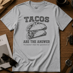 Tacos Are The Answer T-Shirt