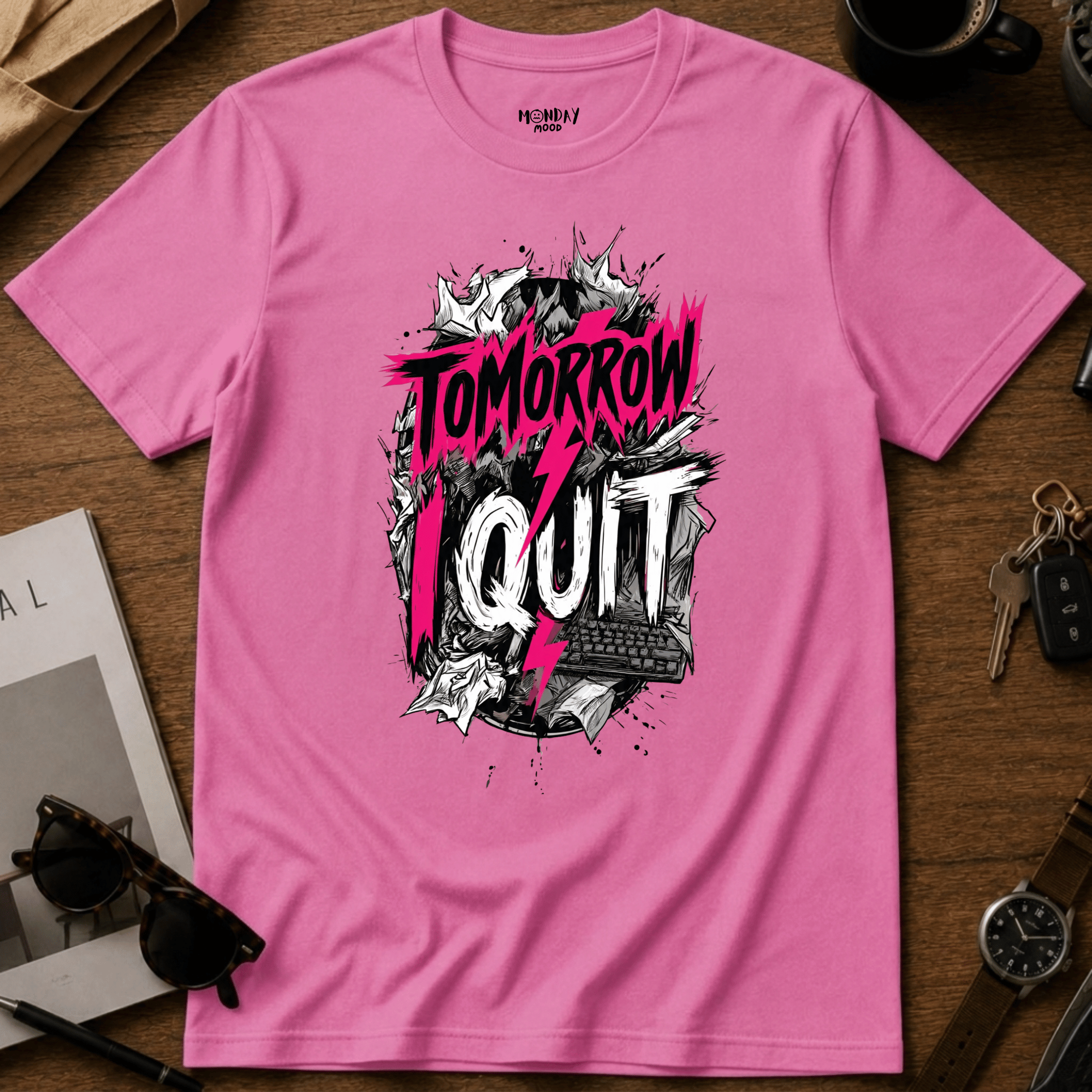 Tomorrow I Quit T-Shirt