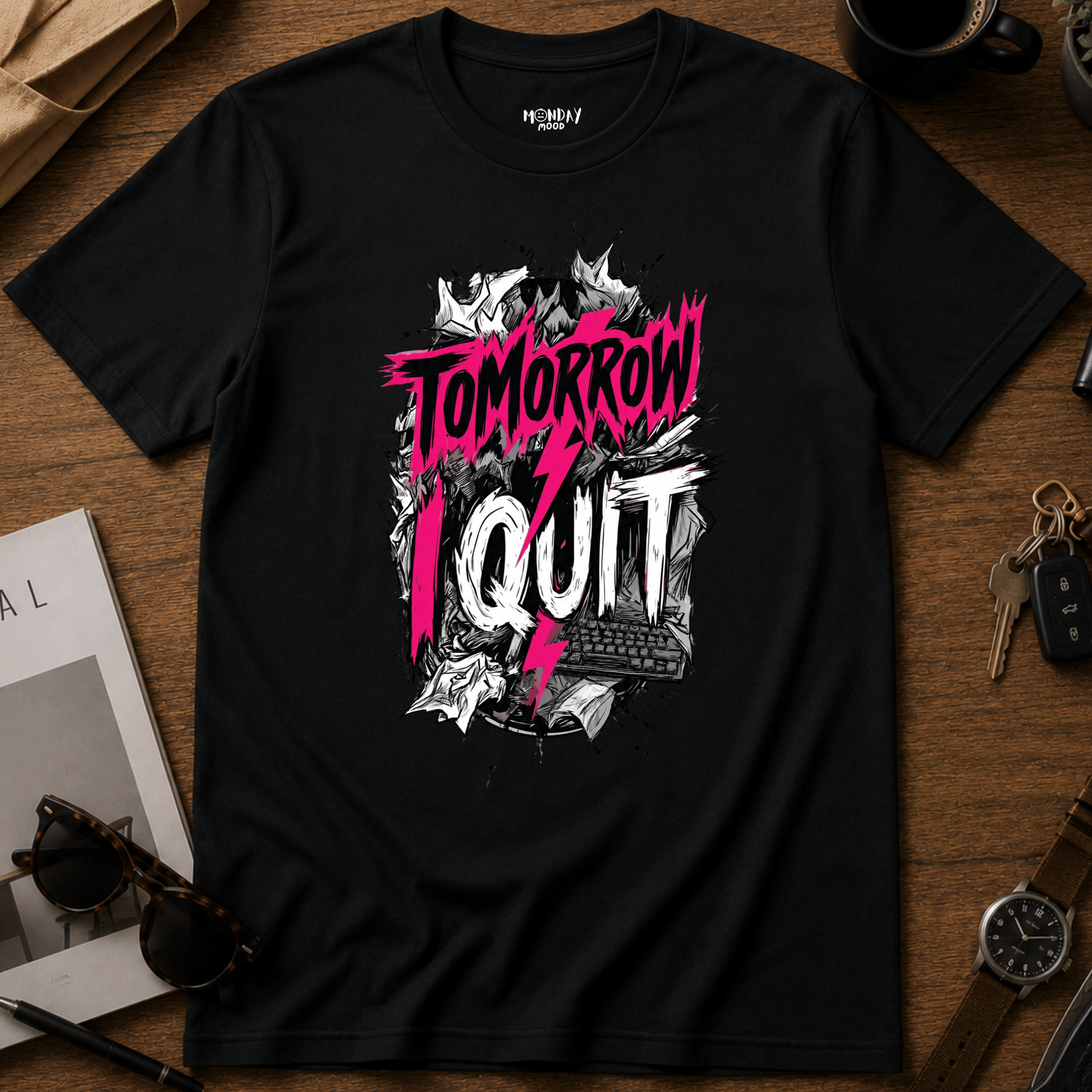 Tomorrow I Quit T-Shirt
