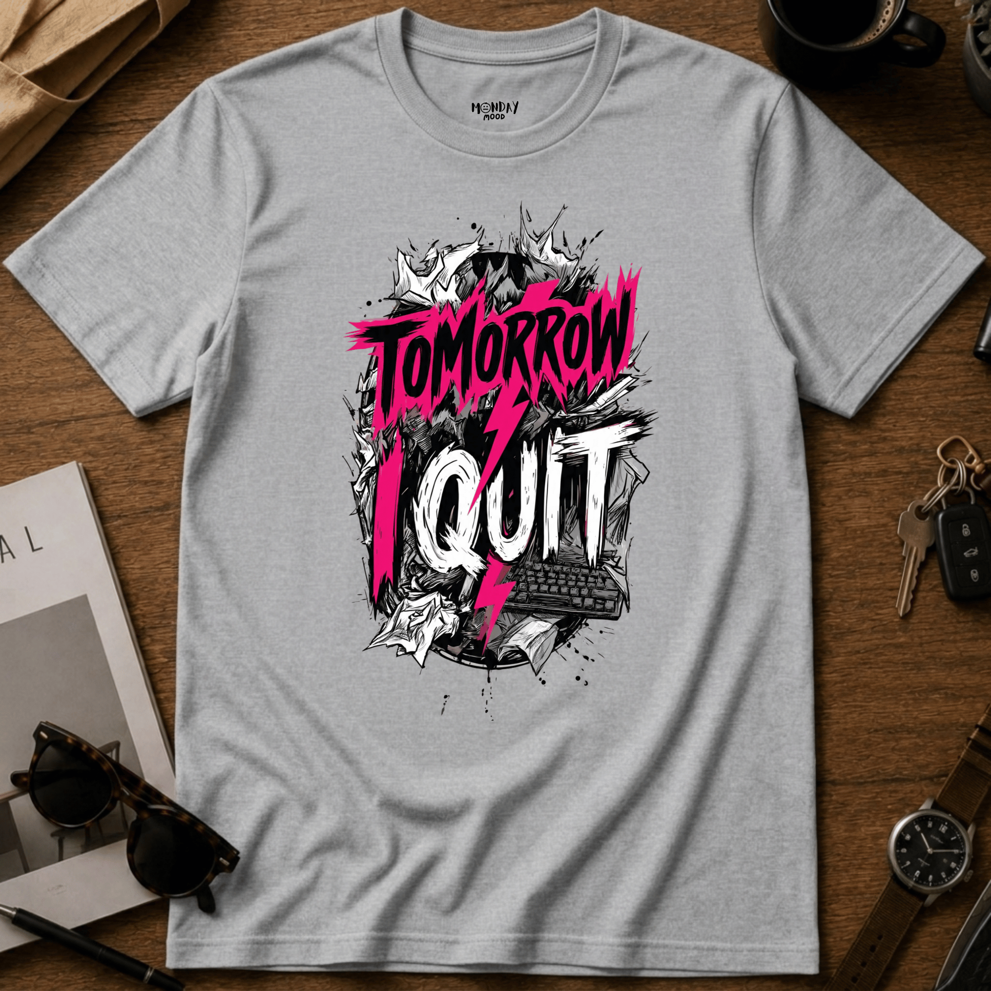 Tomorrow I Quit T-Shirt