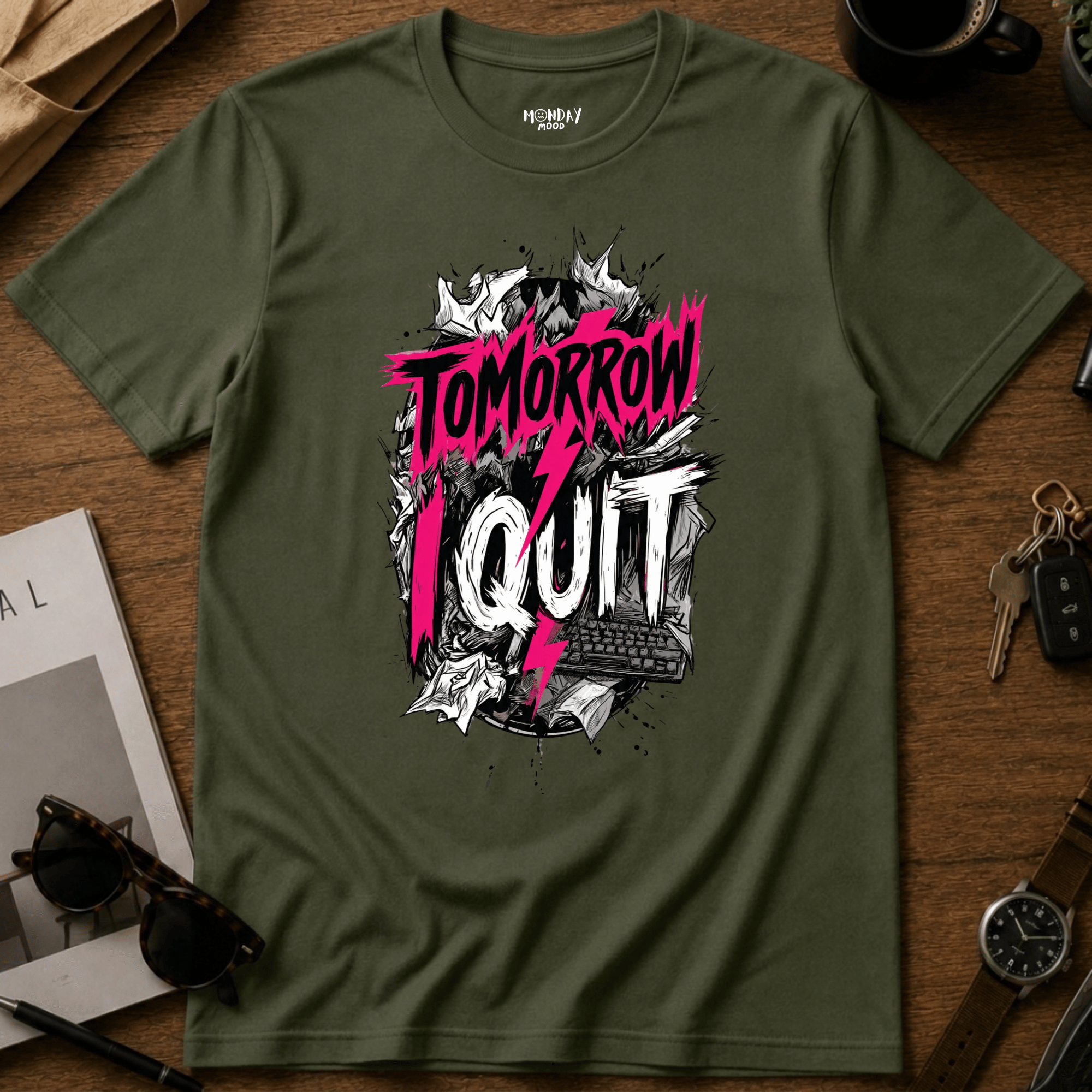Tomorrow I Quit T-Shirt