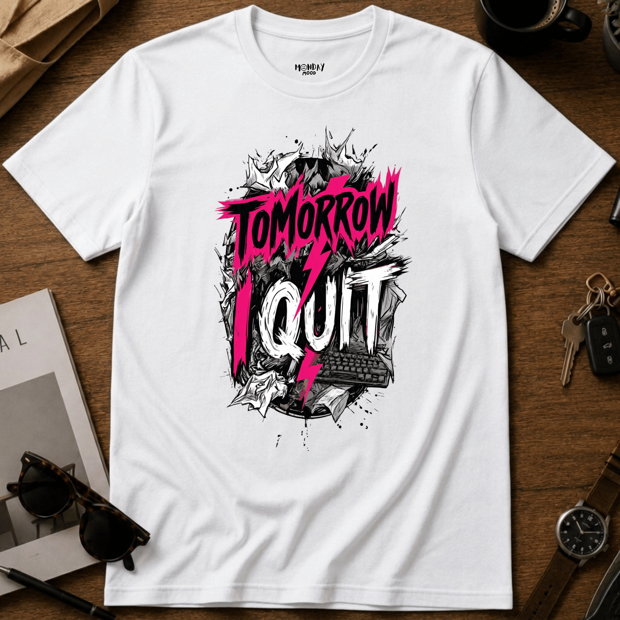 Tomorrow I Quit T-Shirt