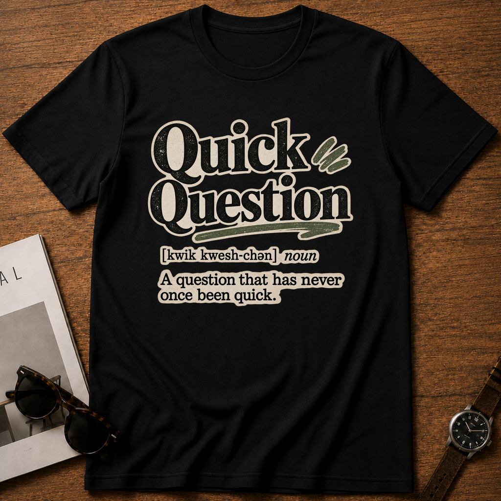 Quick Question T-Shirt