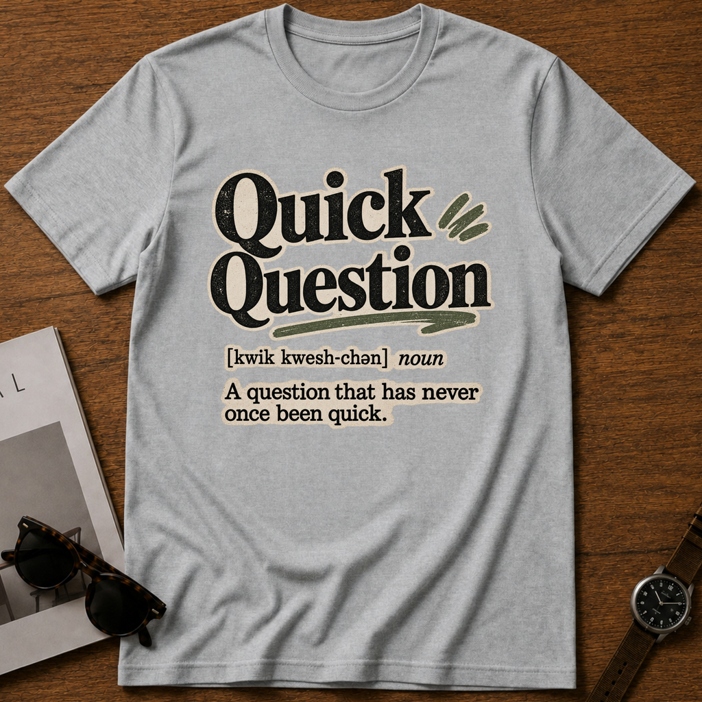 Quick Question T-Shirt