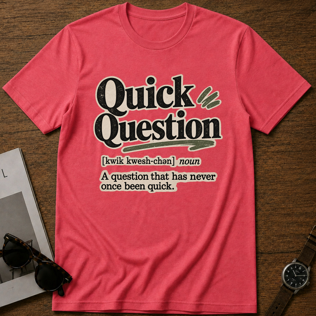Quick Question T-Shirt